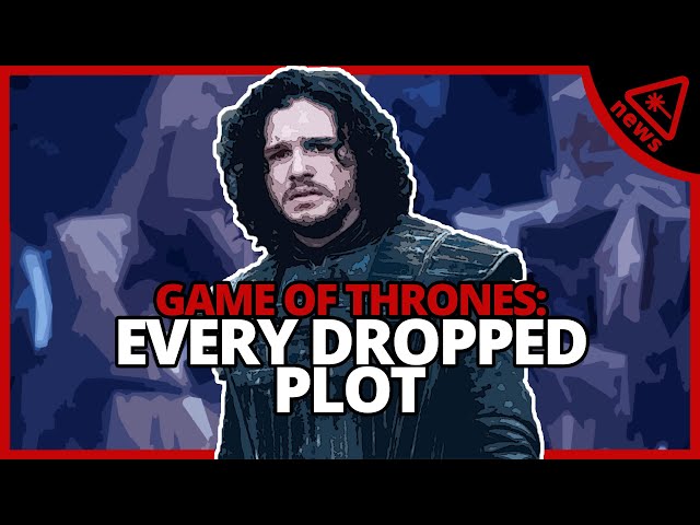 30 Plots that Game of Thrones Dropped