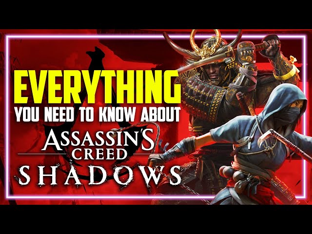 ASSASSIN’S CREED SHADOWS: Everything You Need to Know