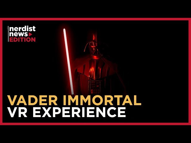 Why Vader Immortal is the Most Immersive STAR WARS Experience Yet (Nerdist News Edition)