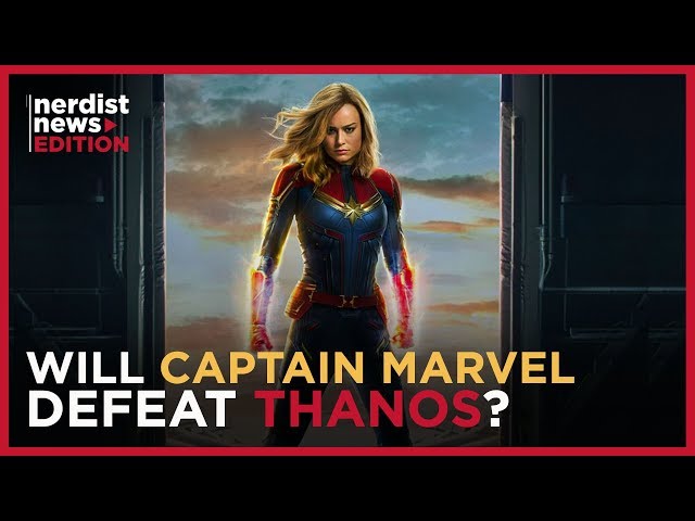 Can CAPTAIN MARVEL Defeat Thanos? (Nerdist News Edition)