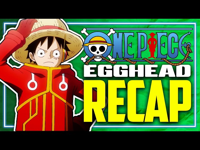 ONE PIECE: Egghead Part 1 (Recap)