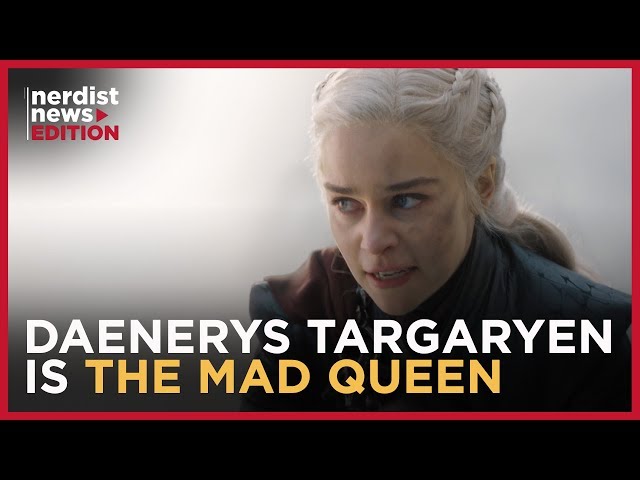 Did Game of Thrones Earn Daenerys’ Shocking Twist? (Nerdist News Edition)
