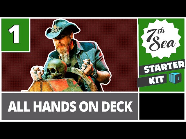 Starter Kit – 7th Sea Edition | Part 1: All Hands on Deck