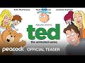 TED: THE ANIMATED SERIES First Teaser Is Full of Cheeky Fun